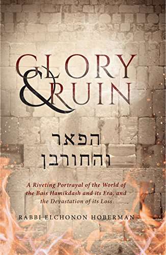 Book cover of Glory & Ruin: A Riveting Portrayal of the World of the Bais Hamikdash and its Era, and the Devastation of its Loss