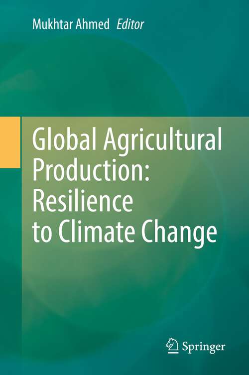 Book cover of Global Agricultural Production: Resilience to Climate Change (1st ed. 2022)
