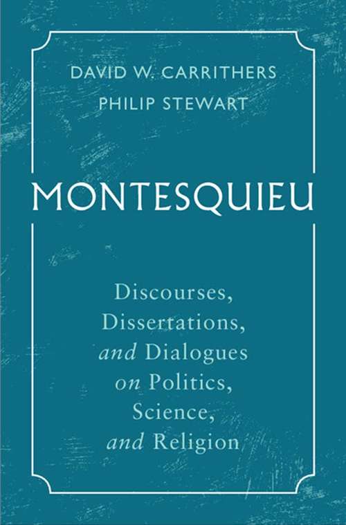 Book cover of Montesquieu: Discourses, Dissertations, and Dialogues on Politics, Science, and Religion (Bibliotheque Du Xviiie Siecle Ser. #19)