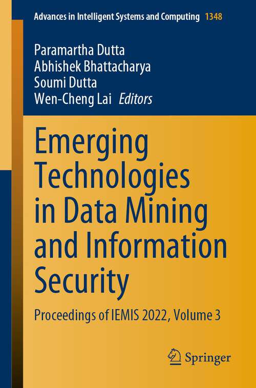 Book cover of Emerging Technologies in Data Mining and Information Security: Proceedings of IEMIS 2022, Volume 3 (1st ed. 2023) (Advances in Intelligent Systems and Computing #1348)