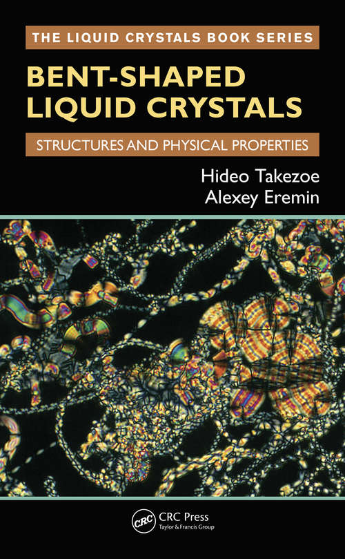 Book cover of Bent-Shaped Liquid Crystals: Structures and Physical Properties (Liquid Crystals Book Series)