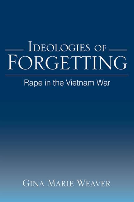 Book cover of Ideologies of Forgetting: Rape in the Vietnam War (SUNY series in Feminist Criticism and Theory)