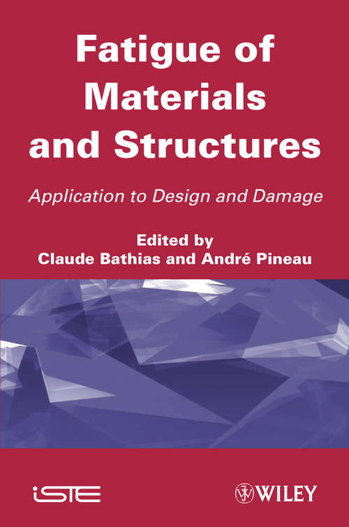 Book cover of Fatigue of Materials and Structures: Application to Design and Damage (Wiley-iste Ser.)