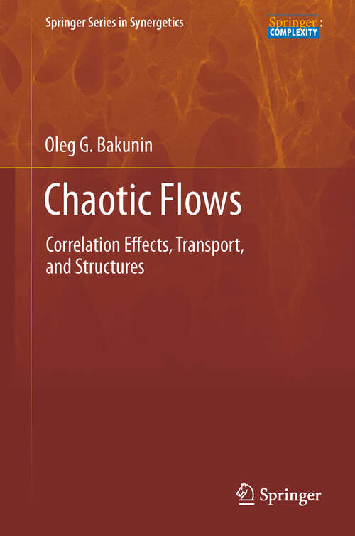 Book cover of Chaotic Flows: Correlation Effects, Transport, and Structures (Springer Series in Synergetics #10)