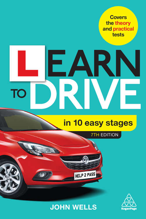 Book cover of Learn to Drive in 10 Easy Stages: Covers The Theory And Practical Tests (6) (Kogan Page Ser.)