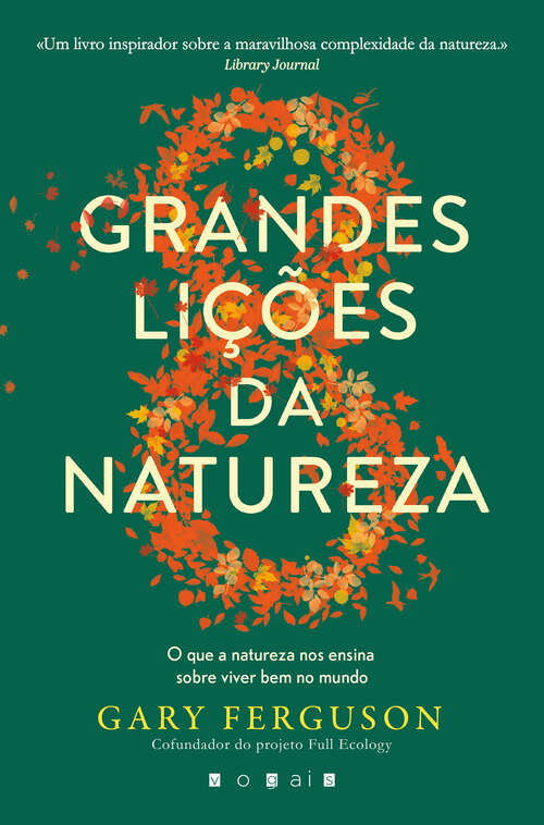 Book cover of As Oito Grandes Lições da Natureza: O Que a Natureza Nos Ensina Sobre Viver Bem no Mundo