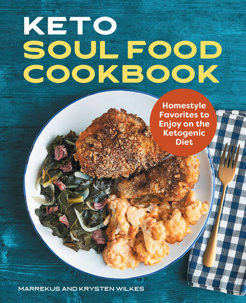 Book cover of Keto Soul Food Cookbook: Homestyle Favorites to Enjoy on the Ketogenic Diet