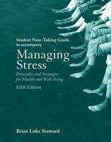 Book cover of Student Note-Taking Guide to Accompany Managing Stress (Fifth Edition): Principles and Strategies for Health and Well-Being