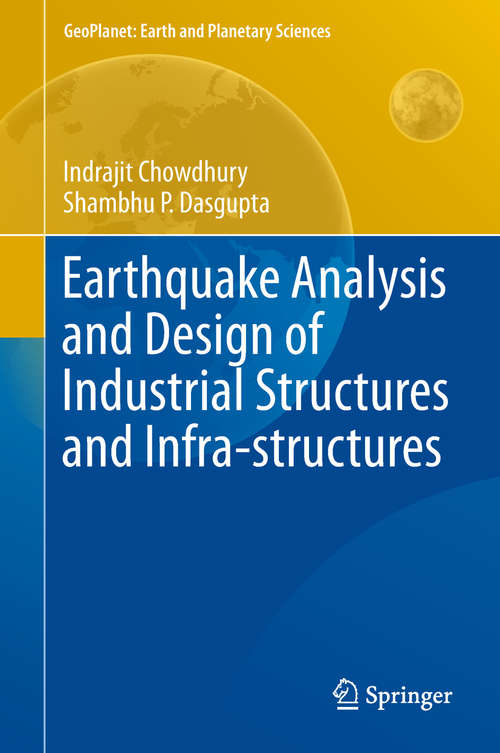 Book cover of Earthquake Analysis and Design of Industrial Structures and Infra-structures (1st ed. 2019) (GeoPlanet: Earth and Planetary Sciences)