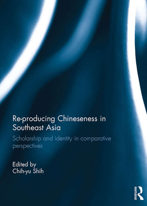 Book cover of Re-producing Chineseness in Southeast Asia: Scholarship and Identity in Comparative Perspectives