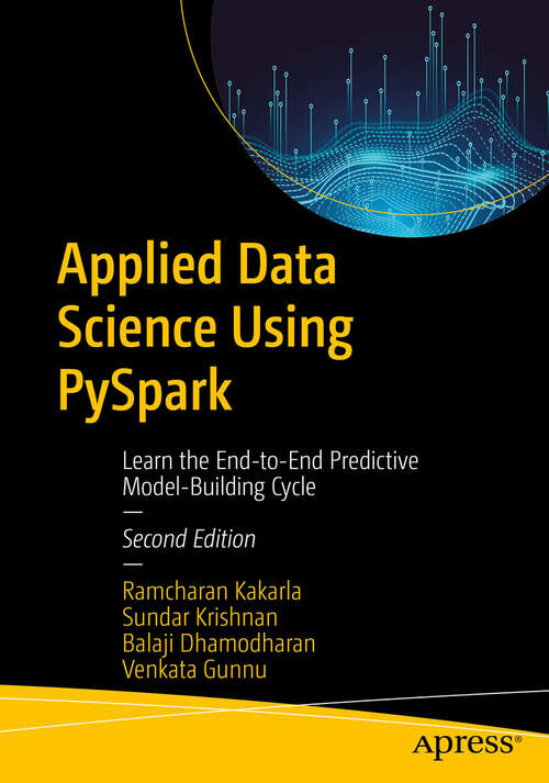 Book cover of Applied Data Science Using PySpark: Learn the End-to-End Predictive Model-Building Cycle (Second Edition)