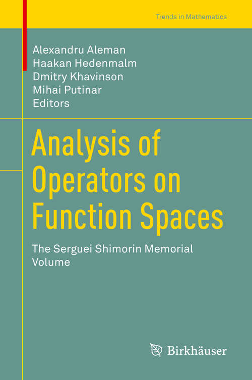 Book cover of Analysis of Operators on Function Spaces: The Serguei Shimorin Memorial Volume (1st ed. 2019) (Trends in Mathematics)