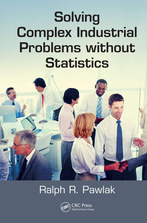 Book cover of Solving Complex Industrial Problems without Statistics