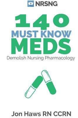 Book cover of 140 Must Know Meds: Demolish Nursing Pharmacology