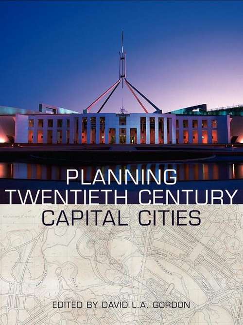 Book cover of Planning Twentieth Century Capital Cities (Planning, History and Environment Series)