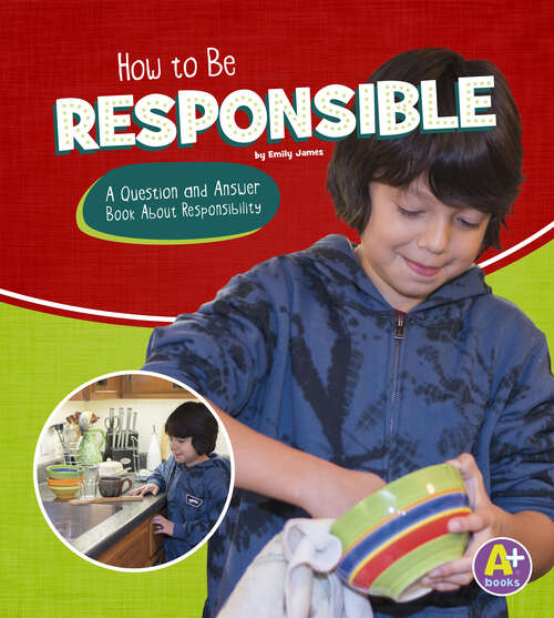 Book cover of How to Be Responsible: A Question And Answer Book About Responsibility (Character Matters Ser.)