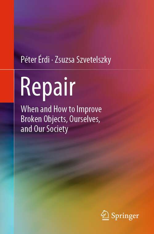 Book cover of Repair: When and How to Improve Broken Objects, Ourselves, and Our Society (1st ed. 2022)