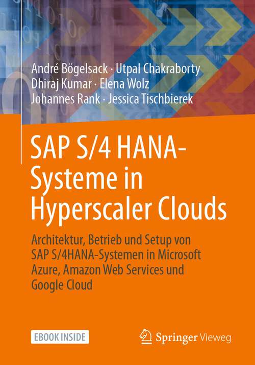 Book cover of SAP S/4 HANA-Systeme in Hyperscaler Clouds: Architektur, Betrieb und Setup von S/4HANA-Systemen in Microsoft Azure, Amazon Web Services und Google Cloud (1. Aufl. 2022)