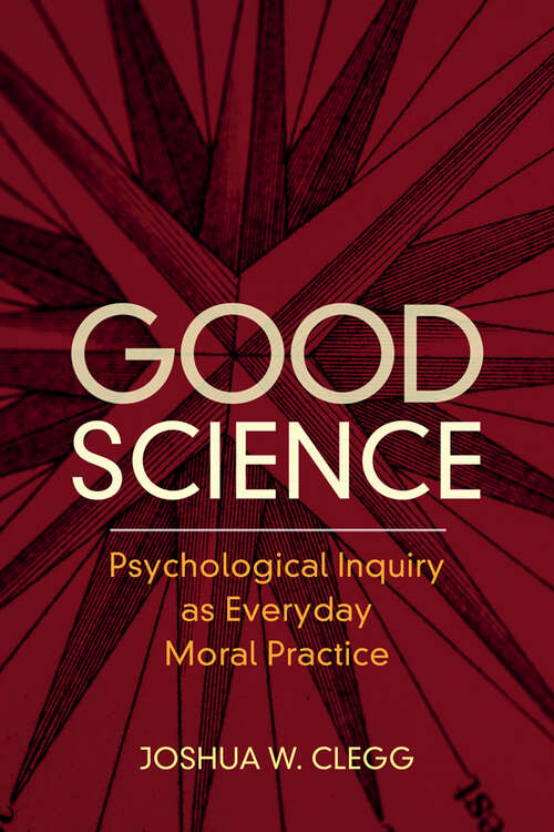 Book cover of Good Science: Psychological Inquiry as Everyday Moral Practice