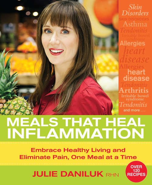 Book cover of Meals That Heal Inflammation: Embrace Healthy Living and Eliminate Pain, One Meal at a Time
