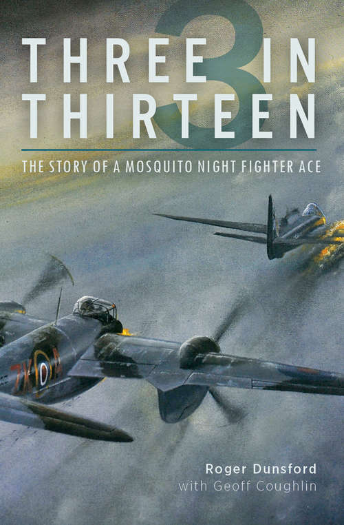 Book cover of Three in Thirteen: The Story of a Mosquito Night Fighter Ace