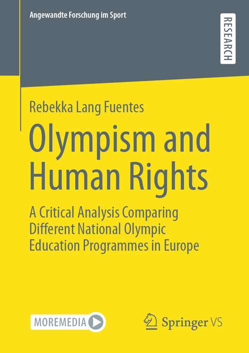 Book cover of Olympism and Human Rights: A Critical Analysis Comparing Different National Olympic Education Programmes in Europe (1st ed. 2022) (Angewandte Forschung im Sport)