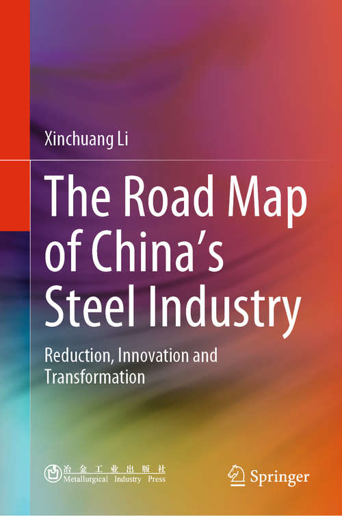 Book cover of The Road Map of China's Steel Industry: Reduction, Innovation and Transformation (1st ed. 2020)