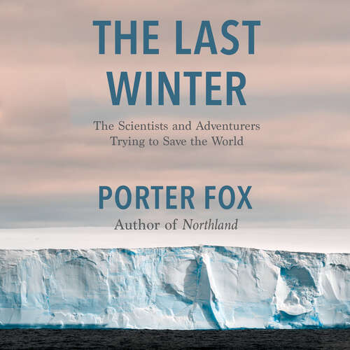 Book cover of The Last Winter: The Scientists and Adventurers Trying to Save the World