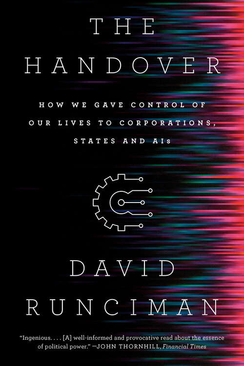 Book cover of The Handover: How We Gave Control of Our Lives to Corporations, States and AIs