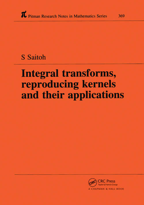 Book cover of Integral Transforms, Reproducing Kernels and Their Applications