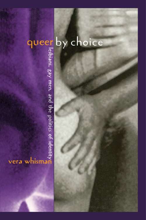 Book cover of Queer By Choice: Lesbians, Gay Men, and The Politics of Identity