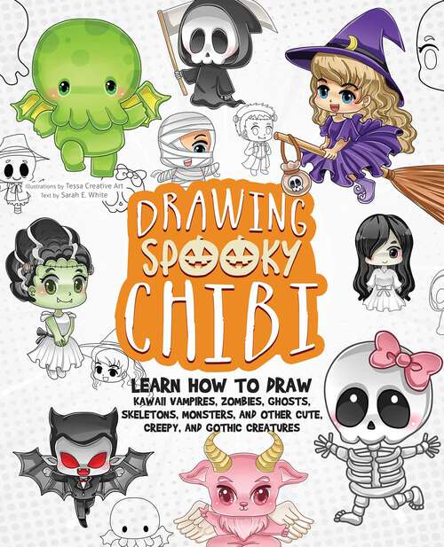 Book cover of Drawing Spooky Chibi: Learn How to Draw Kawaii Vampires, Zombies, Ghosts, Skeletons, Monsters, and Other Cute, Creepy, and Gothic Creatures (How to Draw Books)