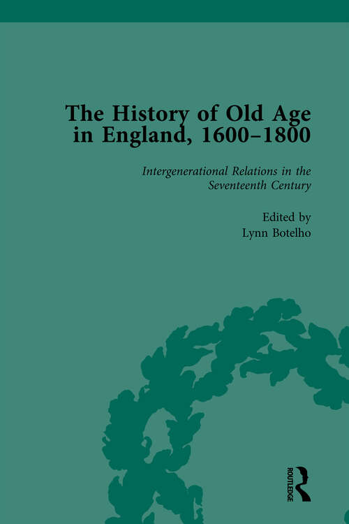 Book cover of The History of Old Age in England, 1600-1800, Part I Vol 3