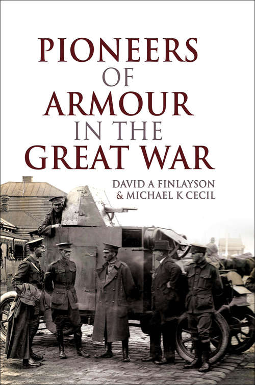 Book cover of Pioneers of Armour in the Great War: In The Great War