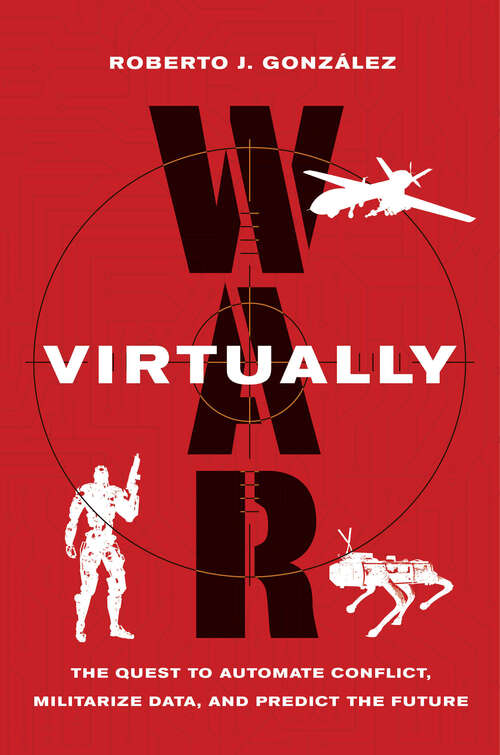 Book cover of War Virtually: The Quest to Automate Conflict, Militarize Data, and Predict the Future