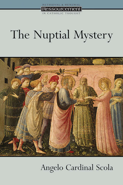 Book cover of The Nuptial Mystery (Ressourcement: Retrieval and Renewal in Catholic Thought (RRRCT))