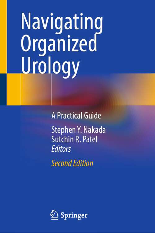 Book cover of Navigating Organized Urology: A Practical Guide (2nd ed. 2022)