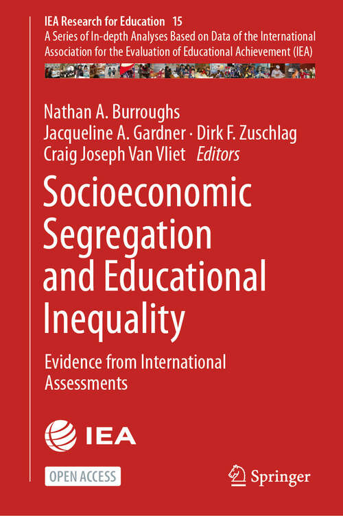 Book cover of Socioeconomic Segregation and Educational Inequality: Evidence from International Assessments (2024) (IEA Research for Education #15)