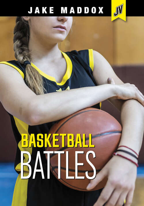 Book cover of Basketball Battles (Jake Maddox Jv Ser.)