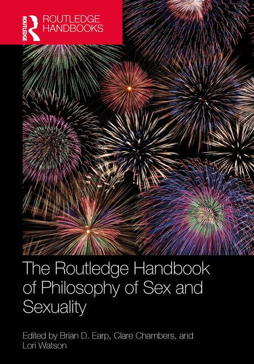 Book cover of The Routledge Handbook of Philosophy of Sex and Sexuality (Routledge Handbooks in Philosophy)