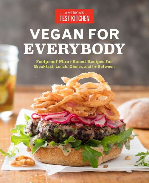 Book cover of Vegan for Everybody: Foolproof Plant-Based Recipes for Breakfast, Lunch, Dinner, and In-Between