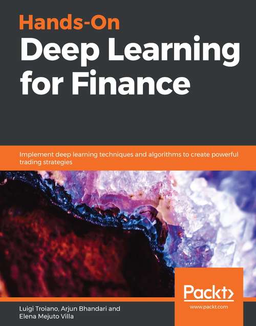 Book cover of Hands-On Deep Learning for Finance: Implement deep learning techniques and algorithms to create powerful trading strategies