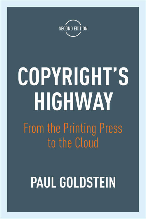 Book cover of Copyright's Highway: From the Printing Press to the Cloud, Second Edition (2)