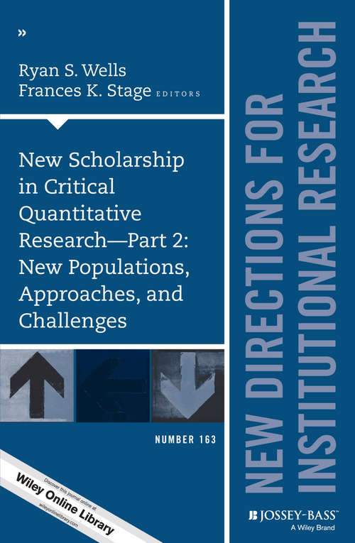 Book cover of New Scholarship in Critical Quantitative Research, Part 2: New Directions for Institutional Research, Number 163 (J-B IR Single Issue Institutional Research)