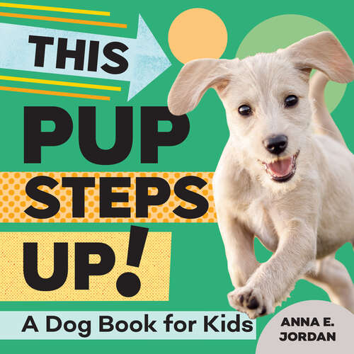 Book cover of This Pup Steps Up!: A Dog Book for Kids