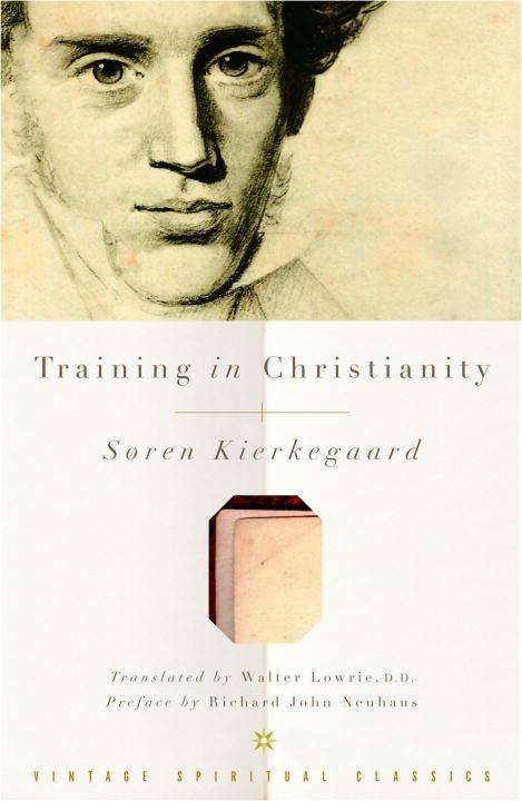 Book cover of Training in Christianity : And the Edifying Discourse Which "Accompanied" It (Vintage Spiritual Classics)