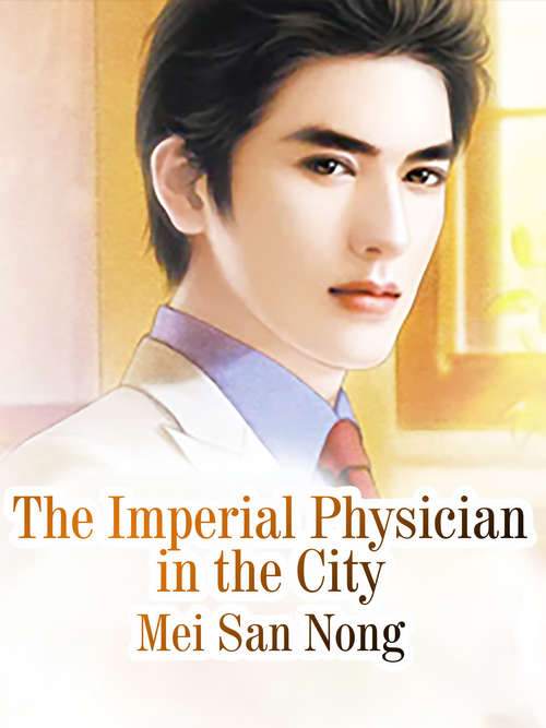 Book cover of The Imperial Physician in the City: Volume 3 (Volume 3 #3)