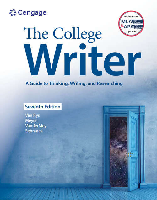 Book cover of The College Writer: A Guide to Thinking, Writing, and Researching with 2021 MLA and 2020 APA Updates (Seventh Edition)