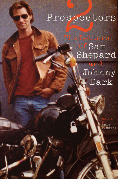 Book cover of Two Prospectors: The Letters of Sam Shepard and Johnny Dark (Southwestern Writers Collection Series, Wittliff Collections at Texas State University)