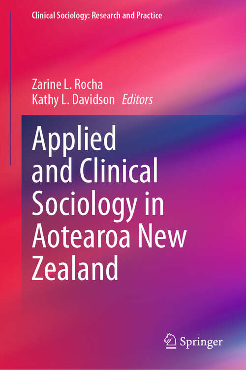 Book cover of Applied and Clinical Sociology in Aotearoa New Zealand (1st ed. 2023) (Clinical Sociology: Research and Practice)